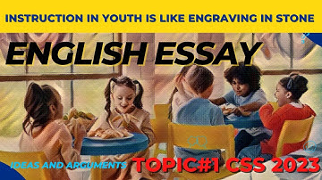 CSS 2023 Essay Topic: Instruction in Youth is like engraving in stone | PMS 2022, CSS 2024