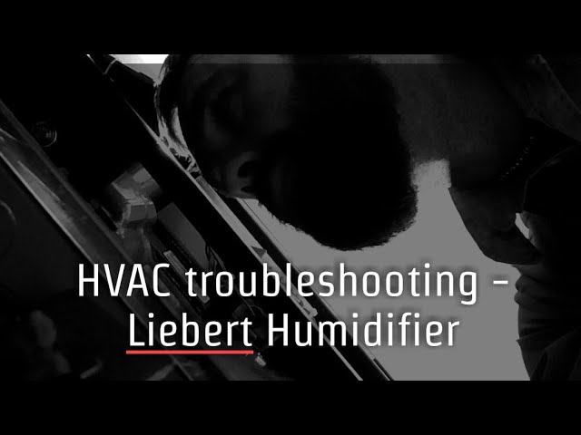 HVAC Troubleshooting - Liebert Humidifier class=