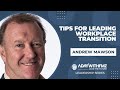 Tips for Leading Workplace Transition with Andrew Mawson | Leadership Series