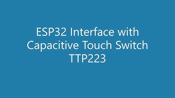 ESP32 Interface with TTP223 Part 1
