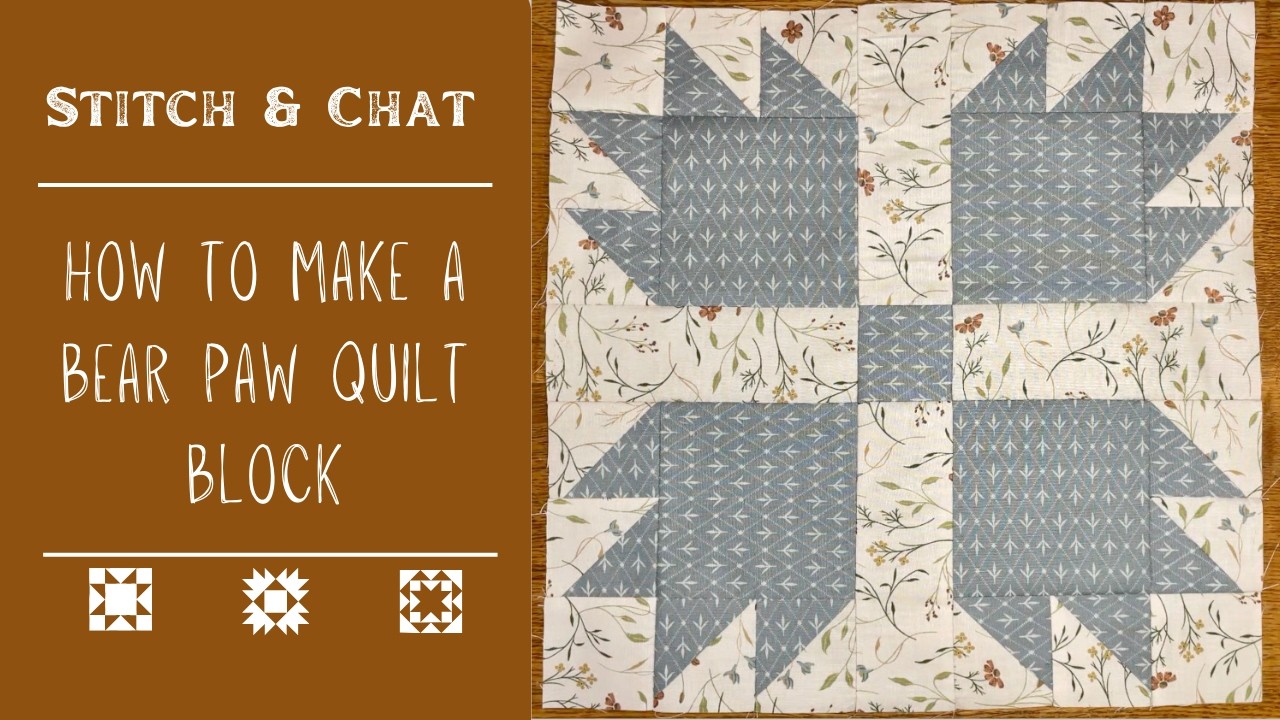 Stitch & Chat: How to Hand Sew a Bear Paw Quilt Block