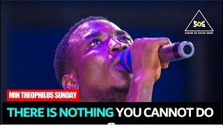 THERE IS NOTHING YOU CANNOT DO YOU ARE THE MOST HIGH | MIN THEOPHILUS SUNDAY | SOUND OF SALEM (SOS)