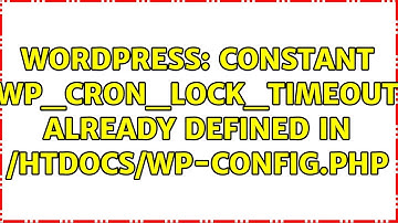 Wordpress: Constant WP_CRON_LOCK_TIMEOUT already defined in /htdocs/wp-config.php