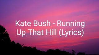 Kate Bush - Running Up That Hill (Lyrics)