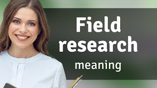 Exploring the World of Research: A Dive into Field Research