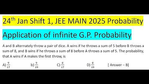 A and B alternately throw a pair of dice. A wins if he throws a sum of 5 before B throws a sum of 8