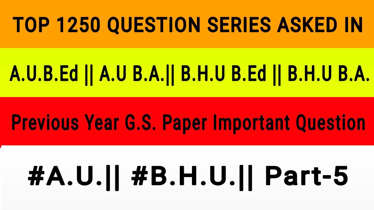 TOP 1250 Question Series Asked in B.H.U B.Ed || A.U. B.Ed.|| B.H.U. B.A.|| A.U. B.A. Entrance Exam