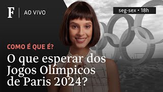 Como é que é? | O que esperar dos Jogos Olímpicos de Paris 2024?