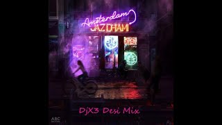 Amsterdam (DjX3 Desi Mix) @JazDhamiofficial