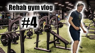 Rehab gym vlog 4