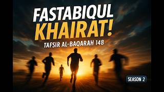 Tafsir Al Baqarah 148 : Alasan Mengapa Kamu Harus Berhenti Menunda Kebaikan