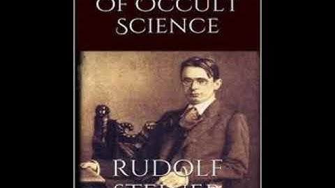 Outline of Occult Science-- Rudolf Steiner-- Audiobook-- excerpts-- Part 1