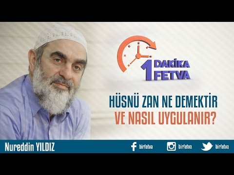 Hüsnü Zan ne demektir ve nasıl uygulanmalıdır? /Birfetva - Nureddin YILDIZ