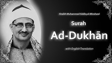 Ad Dukhan | سورة الدخان | Mohamed Siddiq al Minshawi | English Translation | الشيخ محمد المنشاوي