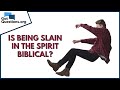 Is being slain in the Spirit biblical? | GotQuestions.org
