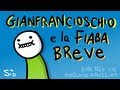 Gianfrancioschio e la fiaba breve - FIABE BREVI CHE FINISCONO MALISSIMO