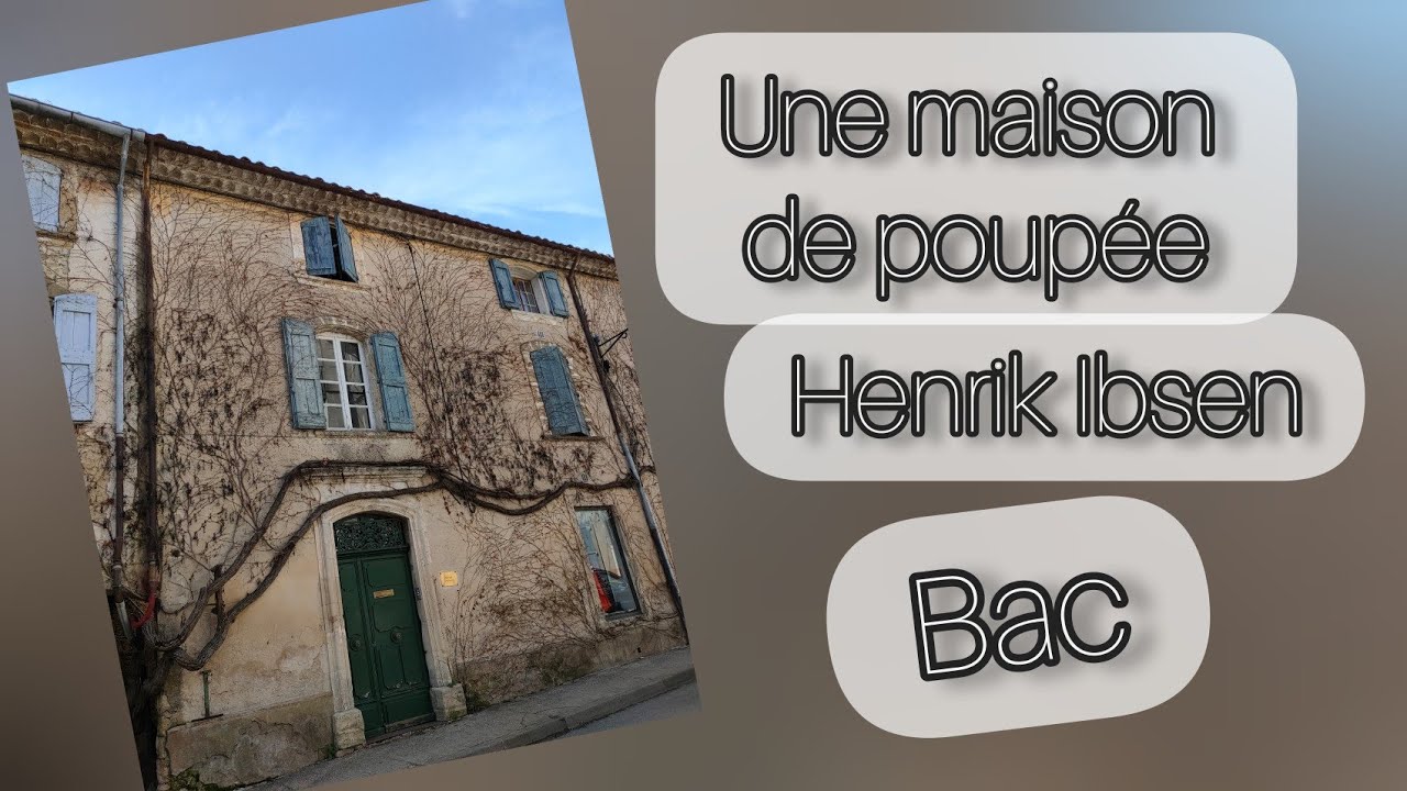 BAC - Henrik Ibsen, Une maison de Poupée - Choses à savoir, sous forme