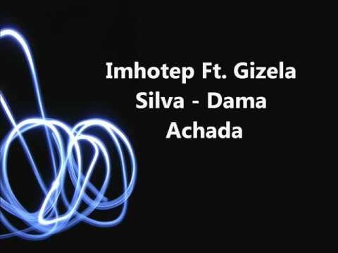 Imhotep Ft. Gizela Silva - Dama Achada