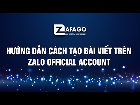 Hướng Dẫn Cách Tạo Bài Viết Trên Zalo Official Account (OA)