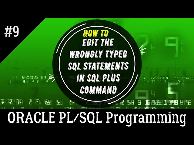09 | How to edit the wrongly typed SQL Statements in  SQL PLUS CLI | Oracle PL/SQL Programming class=
