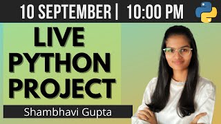 LIVE Python project coding | Python live stream @10th Sep | fun with data science | Shambhavi Gupta