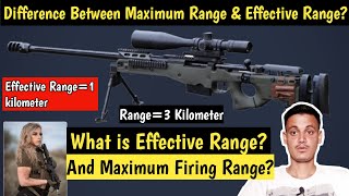 What is Effective Firing Range & Maximum Range? Difference Between Effective Range & Maximum Range?