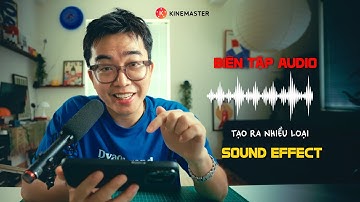 Cách biên tập âm thanh 𝐂𝐈𝐍𝐄𝐌𝐀𝐓𝐈𝐂 - Tạo ra nhiều 𝐒𝐎𝐔𝐍𝐃 𝐄𝐅𝐅𝐄𝐂𝐓 | Kinemaster