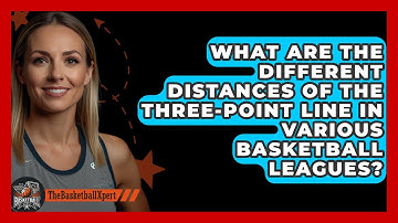 What Are the Different Distances of the Three-Point Line in Various Basketball Leagues?