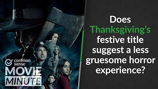 Does Thanksgiving's festive title suggest a less gruesome horror experience? | CS Movie Minute