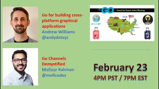 Go for building cross-platform graphical apps & Go Channels Demystified