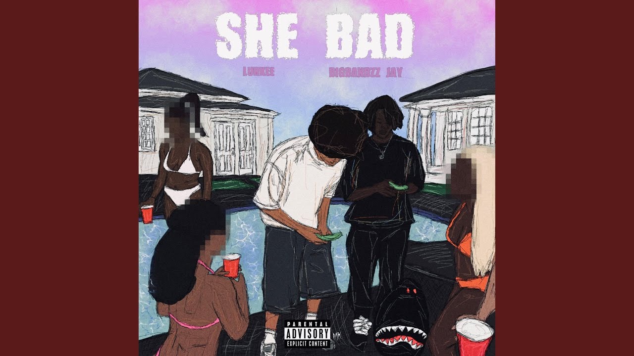 Watch She Bad on YouTube Watch She Bad on YouTube