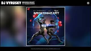 DJ Vyrusky - Broken Heart (Official Audio) (feat. Kuami Eugene)
