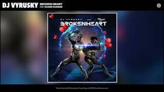 DJ Vyrusky - Broken Heart (feat. Kuami Eugene)