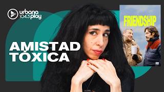 ESTRATEGIAS PARA CORTAR CON UN AMIGO y una película sobre amistades tóxicas #TodoPasa