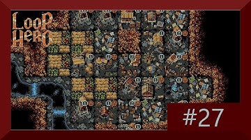 Loop Hero part 27 no commentary