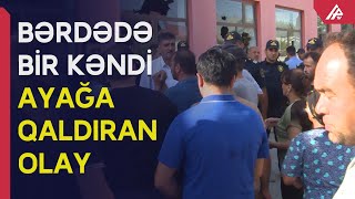 Bərdədə Bir Kəndi Ayağa Qaldıran Xoşagəlməz Hadisə Baş Verib Apa Tv