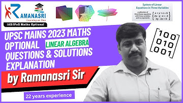 UPSC Maths Optional Linear Algebra 2023 PYQs Solutions Explanations || RAMANA SRI IAS/IFoS INSTITUTE