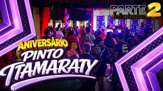 ANIVERSÁRIO DE PINTO ITAMARATY COM A SUPER MEGA ITAMARATY NO MARUJO. PARTE 2
