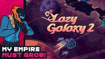 My Empire Must Grow! - Lazy Galaxy 2