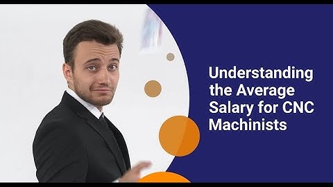 Understanding the Average Salary for CNC Machinists