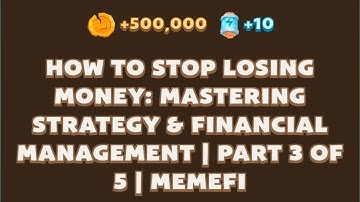 HOW TO STOP LOSING MONEY: MASTERING STRATEGY & FINANCIAL MANAGEMENT |PART 3 OF 5 | MEMEFI Video Code