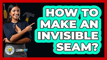How To Make An Invisible Seam? - LearnToDIY360.com