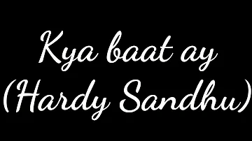 Kya baat ay (Hardy Sandhu) lyrics