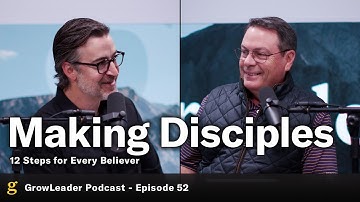 52 | Making Disciples - 12 Steps for Every Believer – Chris Hodges