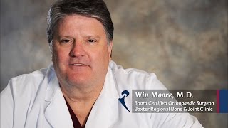 Shoulder & Knee Replacement - Dr. Win Moore, M.D. - Baxter Regional Bone & Joint Clinic