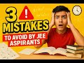 Avoid These 3 Mistakes In Your JEE Preparation || DESTROYING Your JEE Rank — Stop NOW!
