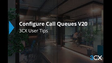 Configure A Call Queue | 3CX Phone System V20