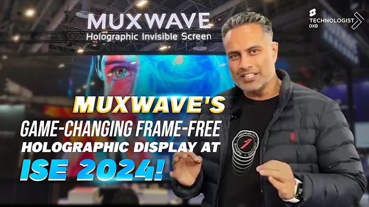 Discover MUXWAVE's Revolutionary Frame-Free Holographic Display at ISE 2024!