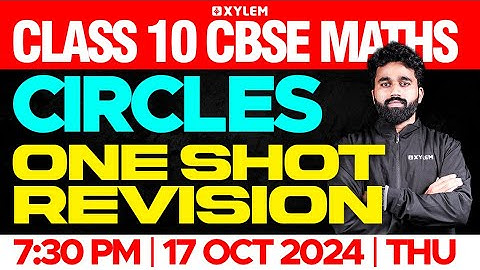 Class 10 CBSE Mathematics | Circles - Full Chapter Revision | Xylem Class 10 CBSE