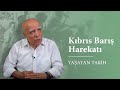 Yaşayan Tarih: Kıbrıs Barış Harekâtı